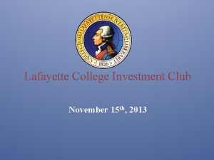 Lafayette College Investment Club November 15 th 2013