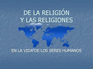 DE LA RELIGIN Y LAS RELIGIONES EN LA