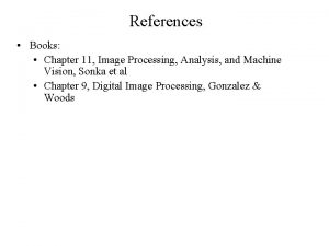 References Books Chapter 11 Image Processing Analysis and