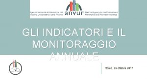 GLI INDICATORI E IL MONITORAGGIO ANNUALE Roma 25