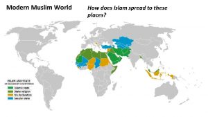 Modern Muslim World How does Islam spread to