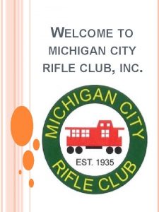 WELCOME TO MICHIGAN CITY RIFLE CLUB INC MICHIGAN