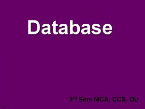 Database 3 rd Sem MCA CCS DU 14