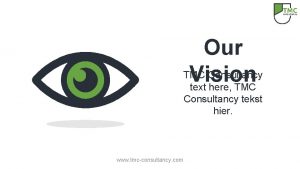 Our TMC Consultancy Vision text here TMC Consultancy