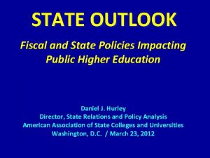 STATE OUTLOOK Fiscal and State Policies Impacting Public