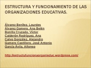 ESTRUCTURA Y FUNCIONAMIENTO DE LAS ORGANIZACIONES EDUCATIVAS lvarez