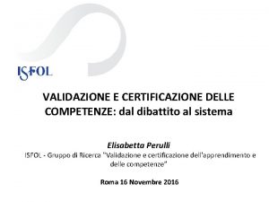 VALIDAZIONE E CERTIFICAZIONE DELLE COMPETENZE dal dibattito al