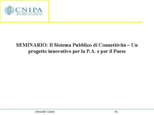 SEMINARIO Il Sistema Pubblico di Connettivit Un progetto