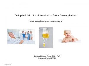 Octaplas LG An alternative to fresh frozen plasma