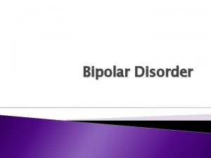 Bipolar Disorder Definition Bipolar disorder is a condition