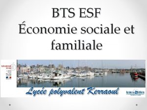 BTS ESF conomie sociale et familiale Le BTS