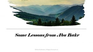 Some Lessons from Abu Bakr Umm Ibraheem A