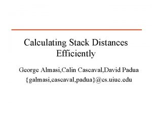 Calculating Stack Distances Efficiently George Almasi Calin Cascaval