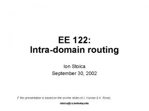 EE 122 Intradomain routing Ion Stoica September 30