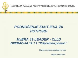 PODNOENJE ZAHTJEVA ZA POTPORU MJERA 19 LEADER CLLD