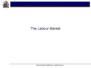 The Labour Market Nafn fyrirlestrar EditBreyta HeaderFooter Employment