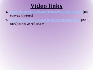 Video links 1 http www youtube comwatch vYK