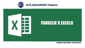 JU ET VASO ALIGRUDI Podgorica FUNKCIJE U EXCELU