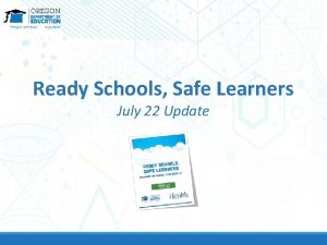 Ready Schools Safe Learners July 22 Update July