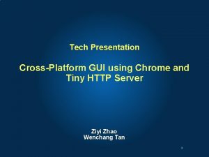 Tech Presentation CrossPlatform GUI using Chrome and Tiny