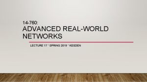 14 760 ADVANCED REAL WORLD NETWORKS LECTURE 17