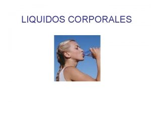 LIQUIDOS CORPORALES COMPARTIMIENTOS DISTRIBUCION REGULACION REGULACION COMPUESTOS TRANSPORTE