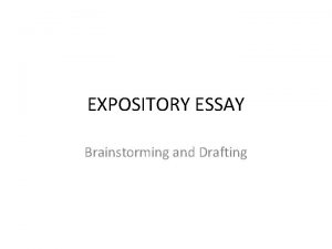 EXPOSITORY ESSAY Brainstorming and Drafting Expository Essay Prompt
