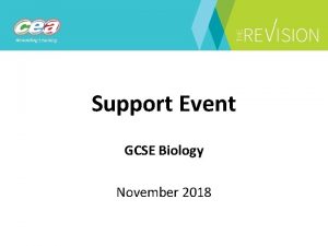 Support Event GCSE Biology November 2018 Agenda Assessment