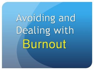 Avoiding and Dealing with Burnout Principles to keep