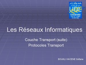 Les Rseaux Informatiques Couche Transport suite Protocoles Transport