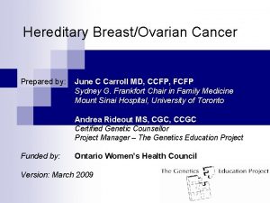 Hereditary BreastOvarian Cancer Prepared by June C Carroll