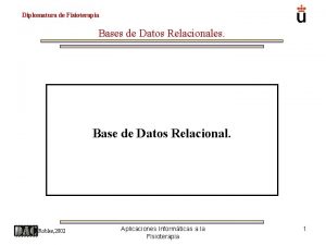 Diplomatura de Fisioterapia Bases de Datos Relacionales Base