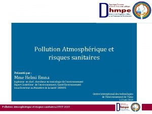 Pollution Atmosphrique et risques sanitaires Prsent par Mme