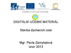 DIGITLN UEBN MATERIL Stavba dchacch cest Mgr Pavla