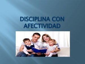 DISCIPLINA CON AFECTIVIDAD HAY QUE ROMPER LA CADENA