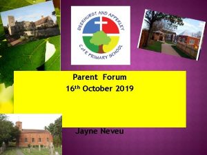 Parent Forum 16 th October 2019 Jayne Neveu