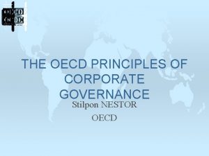 THE OECD PRINCIPLES OF CORPORATE GOVERNANCE Stilpon NESTOR