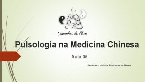 Pulsologia na Medicina Chinesa Aula 05 Professor Vincius