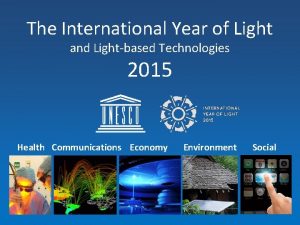 The International Year of Light and Lightbased Technologies