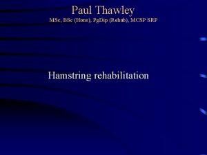 Paul Thawley MSc BSc Hons Pg Dip Rehab