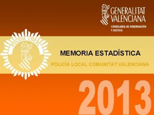 MEMORIA ESTADSTICA POLICA LOCAL COMUNITAT VALENCIANA MEMORIA DE
