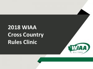 2018 WIAA Cross Country Rules Clinic The WIAA