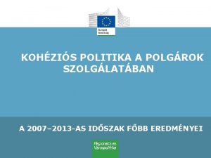 KOHZIS POLITIKA A POLGROK SZOLGLATBAN A 2007 2013