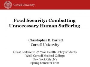 Food Security Combatting Unnecessary Human Suffering Christopher B