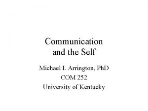 Communication and the Self Michael I Arrington Ph