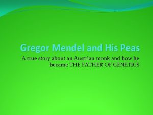 Gregor Mendel and His Peas A true story