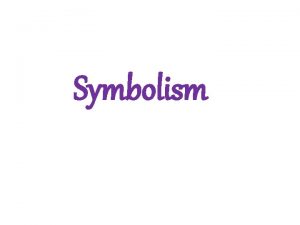 Symbolism What Symbols Stand For A symbol is