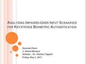 ANALYZING IMPAIREDUSER INPUT SCENARIOS FOR KEYSTROKE BIOMETRIC AUTHENTICATION