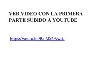 VER VIDEO CON LA PRIMERA PARTE SUBIDO A