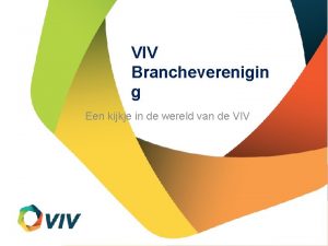 VIV Brancheverenigin g Een kijkje in de wereld